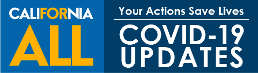 CaliFORnia All - Your Actions Save Lives, Covid-19 Updates